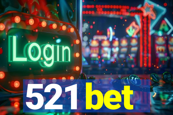 521 bet